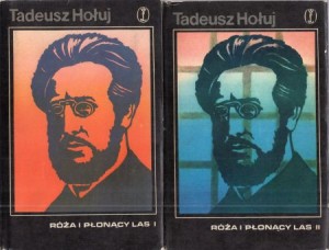 Hołuj Tadeusz - Róża i płonący las. Powieść o Ludwiku Waryńskim. Tom 1/2.