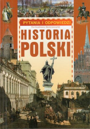 Kwiatkiewicz Piotr, Leszczyński Maciej - Historia Polski.