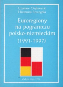 Osękowski Czesław, Szczegóła Hieronim - Euroregiony na pograniczu polsko-niemieckim (1991-1997).