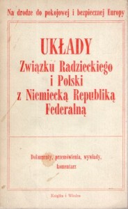 Układy Związku Radzieckiego i Polski z Niemiecką Republiką Federalną. Dokumenty, przemówienia, wywiady, kometarz.