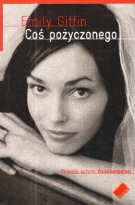 Giffin Emily - Coś pożyczonego.