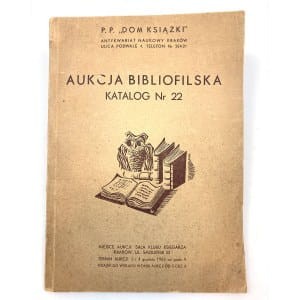 Aukcja bibliofilska. Katalog nr 22. P. P. Dom Książki. Antykwariat Naukowy Kraków, u. Podwale 4.