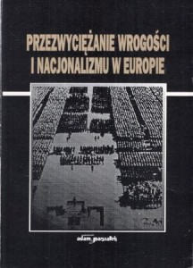 Mojsiewicz Czesław, Glass Krzysztof /red./ - Przezwyciężanie wrogości i nacjonalizmu w Europie.