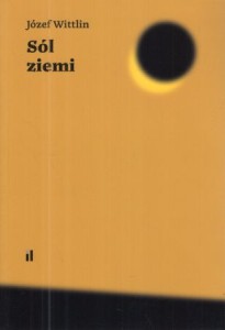 Wittlin Józef - Sól ziemi. Powieść o cierpliwym piechurze. Wstęp i opracownie Bogusław Bakuła.