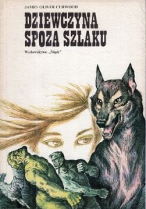 Curwood James Oliver - Dziewczyna spoza szlaku. Przekład Jerzego Marlina. Ilustracje Jerzy Skarżyński.