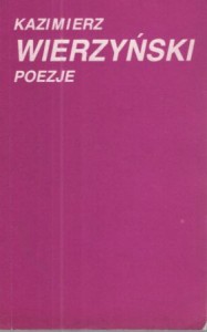 Wierzyński Kazimierz - Poezje. Wybrała i wstepem opatrzyła Elżbieta Cichla-Czarniawska.