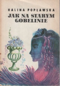 Popławska Halina - Jak na starym gobelinie.