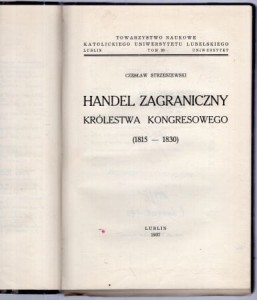 Strzeszewski Czesław - Handel zagraniczny Królestwa Kongresowego (1815-1830).