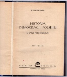 Limanowski Bolesław - Historia demokracji polskiej w epoce porozbiorowej. Część 2. 