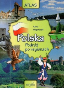 Majorczyk Anna - Polska. Podróż po regionach.