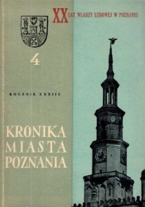 Kronika Miasta Poznania. Kwartalnik poświęcony problematyce współczesnego Poznania. Rocznik XXXIII 1965. Nr 4. 
