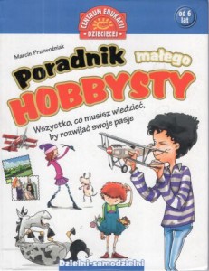 Pzrewoźniak Marcin - Poradnik małego hobbysty. Ilustracje Janusz Baszczak.