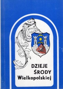 Dzieje Środy Wielkopolskiej i jej regionu. Tom II. Praca zbiorowa pod redakcją Stanisława Nawrockiego.