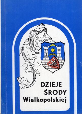 Dzieje Środy Wielkopolskiej i jej regionu. Tom II. Praca zbiorowa pod redakcją Stanisława Nawrockiego.