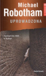 Robotham Michael - Uprowadzona. Przełożył Jerzy Jan Górski. /Na celowniku/.
