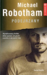 Robotham Michael - Podejrzany. Przełożyła Anna Zielińska. /Na celowniku/.