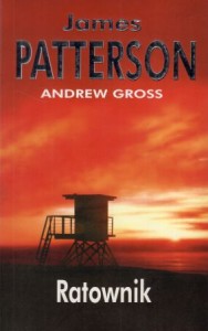 Patterson James, Gross Andrew - Ratownik. Przełożył Andrzej Szulc.
