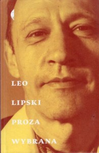 Lipski Leo -Proza wybrana. Wybrała, opracowała i wstępem opatrzyła Agnieszka Maciejowska.