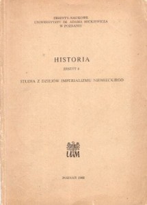 Historia. Zeszyt 8. Studia z dziejów imperializmu niemieckiego. /Zeszyty naukowe Uniwersytetu im. Adama Mickiewicza/.