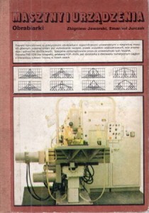 Jaworski Zbigniew, Jurczak Emanuel - Maszyny i urządzenia. Obrabiarki.