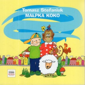 Stefaniuk Tomasz - Małpka Koko i inne wierszyki dla (nie)grzecznych dzieci. Iustracje Magdalena Kalenin.