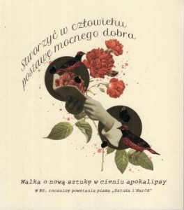 Gniadek-Zieliński Michał - "Stworzyć w człowieku postawę mocnego dobra". Walka o nową sztukę w cieniu apokalipsy. W 80. rocznicę powstania pisma "Sztuka i Naród".