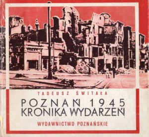 Świtała Tadeusz - Poznań 1945. Kronika wydarzeń. 
