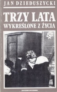 Dzieduszycki Jan - Trzy lata wykreślone z życia.