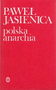 Jasienica Paweł - Polska anarchia.