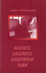 Wietrzykowski Aleksy - Agnosce sacerdos dignitatem tuam.