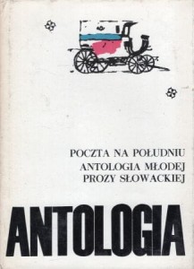 Poczta na południu. Antologia młodej prozy słowackiej. Wyboru dokonał Stefan Drug. /Biblioteka Pisarzy Czeskich i Słowackich/.