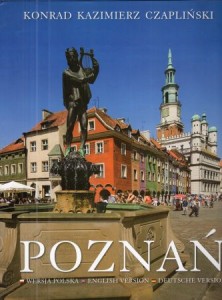 Czapliński Konrad Kazimierz - Poznań. Słowo wstępne Lech Trzeciakowski. /Album/.