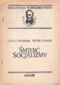 Graham David, Clarke Peter - Śmierć socjalizmów. /Biblioteka Konserwatysty/.