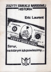 Laurent Eric - Sznur, na którym ich powiesimy... Stosunki między zachodnim światem interesów a krajami komunistycznymi od roku 1917.