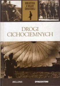 Drogi cichociemnych. /Biblioteka II wojny światowej/. 