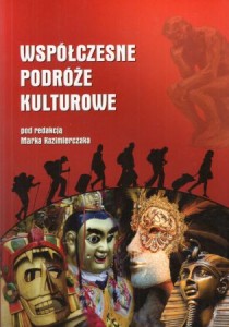 Kaczmarczak Marek /red./ - Współczesne podróże kulturowe.