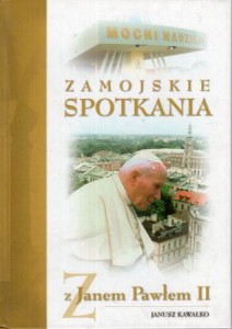 Kawałko Janusz - Zamojskie spotkania z Janem Pawłem II.