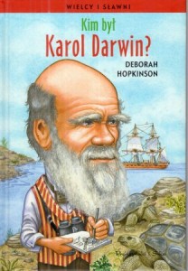 Hopkinson Deborah - Kim był Karol Darwin? Ilustrowała Nancy Harrison. Przełożyła Edyta Jaczewska.