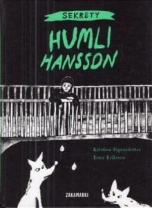 Sigunsdotter Kristina, Eriksson Ester - Sekrety Huml Hansson. Przełożyła Agnieszka Stróżyk.