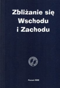 Zbliżanie się Wschodu i Zachodu. Studia, analizy, rozpoznania.