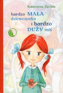 Zychla Katarzyna - Bardzo mała dziewczynka i bardzo duży miś.