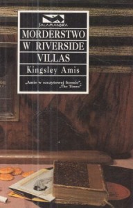 Amis Kingsley - Morderstwo w Riverside Villas. Przełożył Jan Pyka. /Salamandra/.
