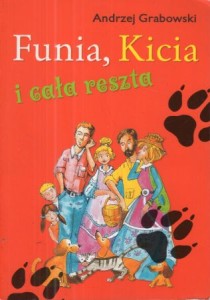 Grabowski Andrzej - Funia, Kicia i cała reszta.