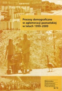 Procesy demograficzne w aglomeracji poznańskiej w latach 1999-2009.