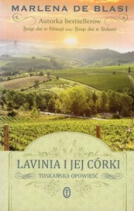 Blasi Marlena de - Lavinia i jej córki. Toskańska opowieść. Przełożyła Paulina Ohar-Zima.