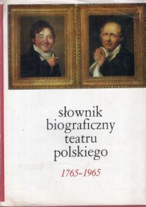 Słownik biograficzny teatru polskiego 1765-1965.