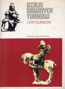 Gumilow Lew - Dzieje dawnych Turków. Przełożył Tadeusz Zabłudowski.