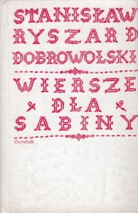 Dobrowołski Stanisław Ryszard - Wiersze dla Sabiny. /I wydanie/.