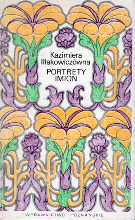 Iłłakowiczówna Kazimiera - Portrety imion. Opracowanie graficzne Andrzej Heidrich.