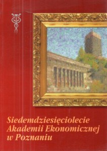 Siedemdziesięciolecie Akademii Ekonomicznej w Poznaniu. Redaktor Henryk Graszewicz. AUTOGRAF!